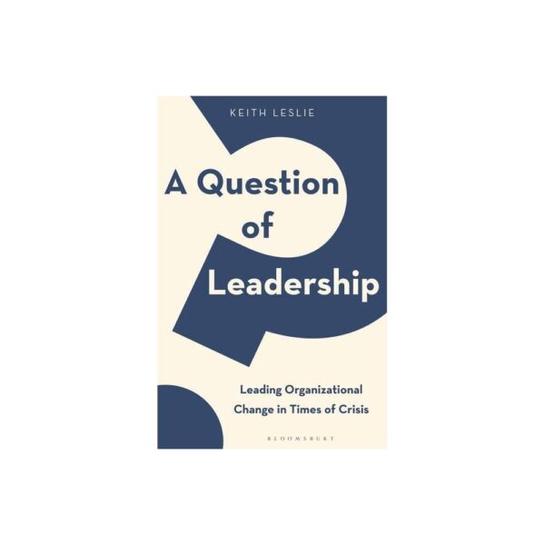 A Question of Leadership - by Keith Leslie (Hardcover)