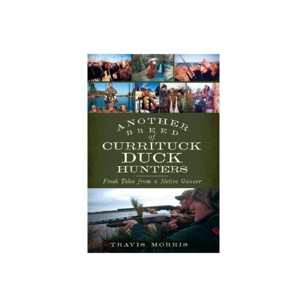 Another Breed of Currituck Duck Hunters - by Travis Morris (Paperback)
