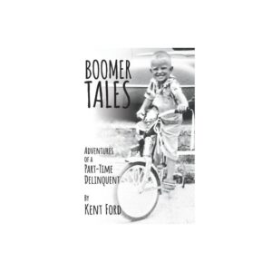 Boomer Tales - by Kent Ford (Paperback)