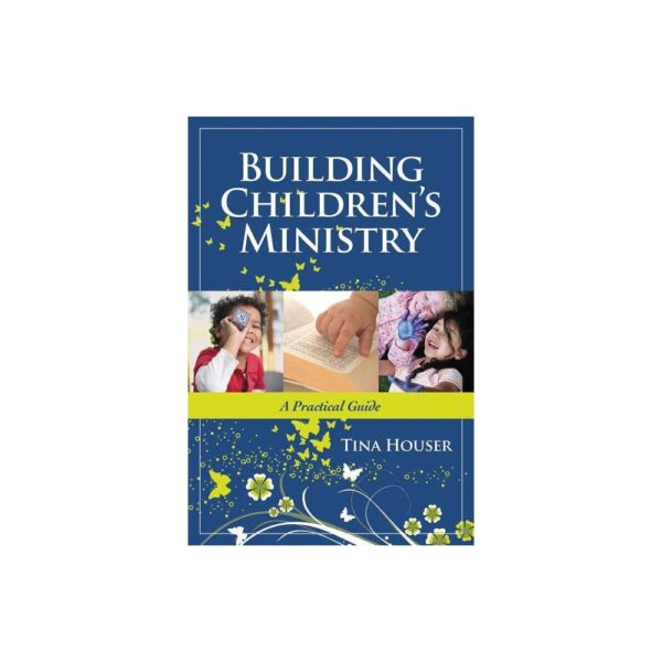 Building Children's Ministry - by Tina Houser (Paperback)