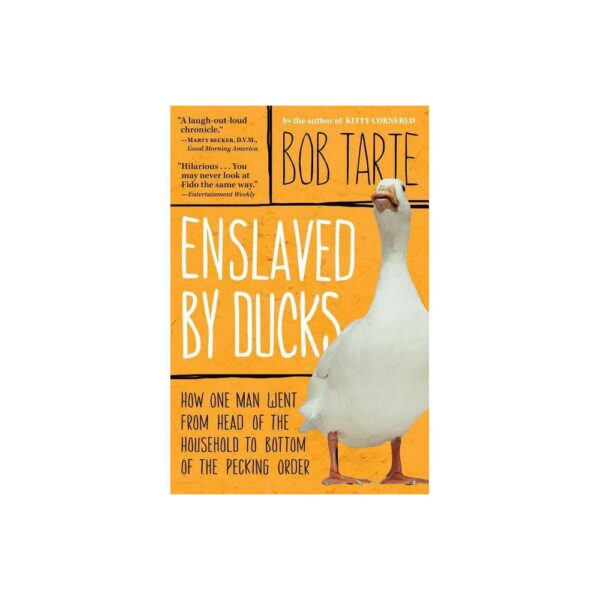 Enslaved by Ducks - by Bob Tarte (Paperback)