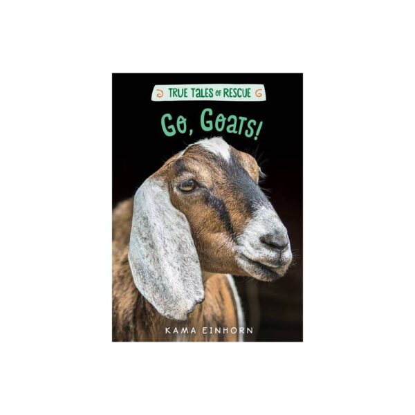 Go, Goats! - (True Tales of Rescue) by Kama Einhorn (Hardcover)