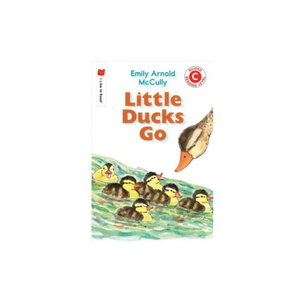 Little Ducks Go - (I Like to Read) by Emily Arnold McCully (Paperback)