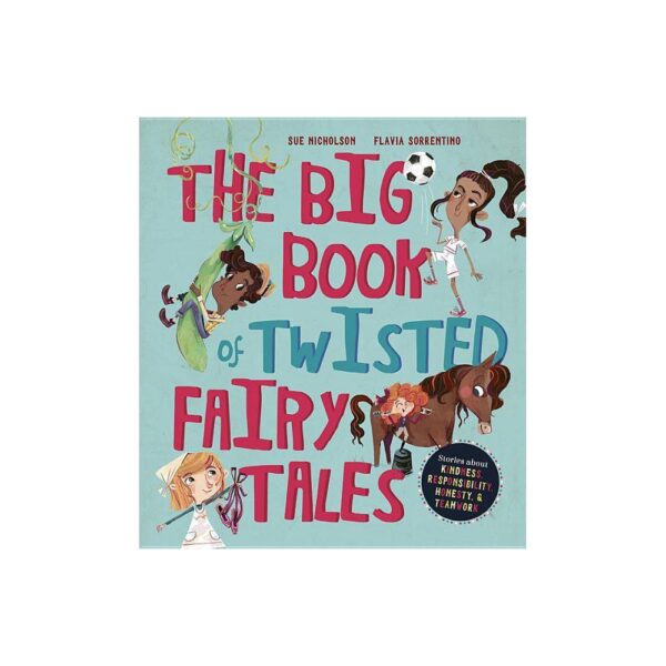 The Big Book of Twisted Fairy Tales - (Fairytale Friends) by Sue Nicholson (Hardcover)