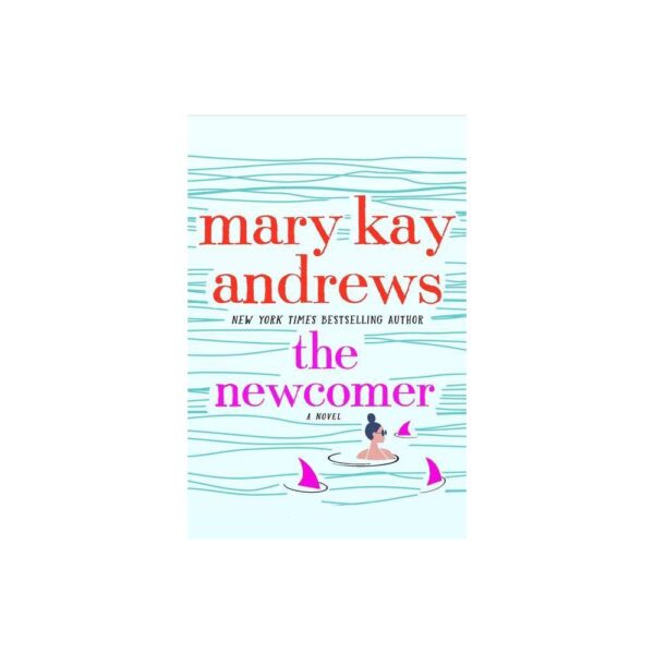 The Newcomer - by Mary Kay Andrews (Hardcover)