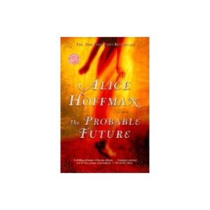 The Probable Future - (Ballantine Reader's Circle) by Alice Hoffman (Paperback)