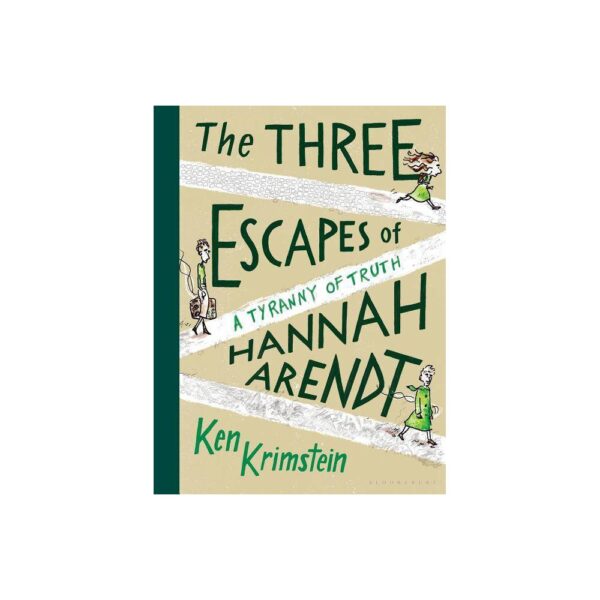 The Three Escapes of Hannah Arendt - by Ken Krimstein (Hardcover)