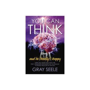 You Can Think - by Gray Seele (Paperback)