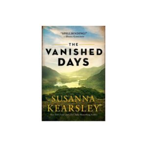 The Vanished Days - (Scottish) by Susanna Kearsley (Hardcover)
